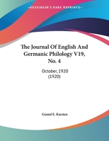 The Journal Of English And Germanic Philology V19, No. 4: October, 1920 (1920) 1120306183 Book Cover