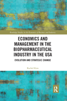 Economics and Management in the Biopharmaceutical Industry in the USA: Evolution and Strategic Change 1138500275 Book Cover