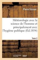 Ma(c)Ta(c)Orologie Avec La Science de L'Homme Et Principalement Avec L'Hygia]ne Publique. Tome 1 201369847X Book Cover