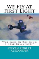 We Fly At First Light 1493630040 Book Cover