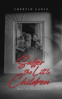 Suffer the Little Children: Into the Hands of Evil 196054697X Book Cover