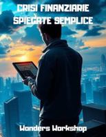 CRISI FINANZIARIE SPIEGATE SEMPLICE: Dalle bolle speculative ai crolli di Borsa: capire cosa succede ai mercati e proteggere i propri risparmi (Italian Edition) B0G4W7BM14 Book Cover