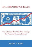 Independence Day$: The Ultimate Win Win Win Strategy for Financial Security Forever 1439219079 Book Cover