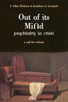 Out of Its Mind: Psychiatry in Crisis 0738202517 Book Cover