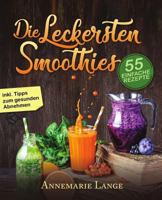 Smoothies: 55 Leckere Rezepte Fur Low Carb Smoothies, Grune Smoothies, Power Smoothies, Fruchte Smoothies Und Smoothies Zum Abnehmen 1542932769 Book Cover