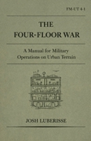 The Four-Floor War: A Manual for Military Operations on Urban Terrain B0GY1M3KLM Book Cover
