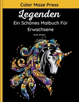 Legenden - Ein Schönes Malbuch Für Erwachsene: 60 wunderschöne Mandala-Muster von Einhörnern, Meerjungfrauen, Feen, Engeln, Hexen, Drachen und vielen B08KW9VJHN Book Cover