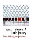 Thomas Jefferson: A Little Journey 035393626X Book Cover