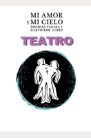 Teatro: Mi Amor y Mi Cielo 1973553066 Book Cover