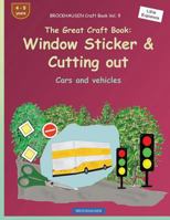 Brockhausen Craft Book Vol. 9 - The Great Craft Book: Window Sticker & Cutting Out: Cars and Vehicles 1533115745 Book Cover
