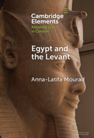 Egypt and the Levant: Networks and Negotiations in the Bronze Age 1009644130 Book Cover
