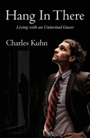 Hang In There: Living with an Uninvited Guest 1778838251 Book Cover