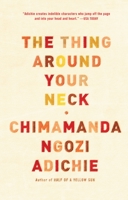 The Thing Around Your Neck 0307455912 Book Cover