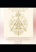Los 5 Pilares Arcturianos de la Iluminación: Una Guía Paso a Paso para Acceder a la Sabiduría Interior y a una Consciencia Superior (Spanish Edition) B0FQB5161T Book Cover