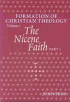 Formation of Christian Theology, Vol. 2: The Nicene Faith (Part 1 & 2) 088141266X Book Cover