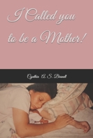 I Called you to be a Mother! B08SH42ZFL Book Cover