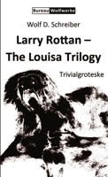 Larry Rottan - The Louisa Trilogy 0244707170 Book Cover