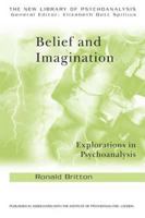Belief and Imagination: Explorations in Psychoanalysis (New Library of Psychoanalysis) 0415194385 Book Cover