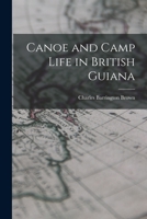 Canoe and Camp Life in British Guiana 1015663923 Book Cover