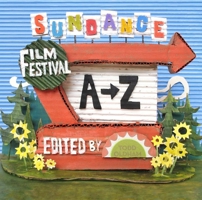 Sundance Film Festival A to Z 1623260027 Book Cover