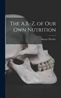 The A.B.-Z. of Our Own Nutrition 1015630073 Book Cover