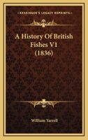 A History Of British Fishes V1 0548846537 Book Cover