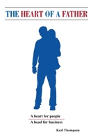 The Heart of a Father : A Head for Business and a Heart for People 1796077143 Book Cover