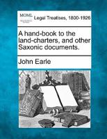 A Hand-Book to the Land-Charters, and Other Saxonic Documents 1240012608 Book Cover