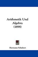 Arithmetik Und Algebra (1898) 1104018365 Book Cover