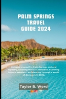 PALM SPRINGS: Immerse yourself in Palm Springs Cultural tapestry, savoring Mariachi melodies, exploring historic wonders, and dancing through a world ... Unveiling the Secrets of Iconic Places") B0CSFM54R3 Book Cover