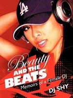 Beauty and the Beats: Memoirs of a Female DJ 1462001092 Book Cover