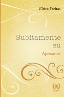 Subitamente Eu: aforismos (Portuguese Edition) 6587090737 Book Cover
