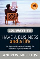 101 Ways to Have a Business and a Life (101 . . . Series) 1741147875 Book Cover