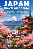 Japan Travel Guide 2026: The Ultimate First-Time Visitor’s Guide to Tokyo, Osaka, and Beyond B0GSDGNWZB Book Cover