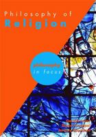 The Philosophy Of Religion (Philosophy In Focus) 0719579686 Book Cover