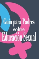 Guia para padres sobre educacion sexual B09GJKKPXG Book Cover