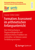 Formatives Assessment im arithmetischen Anfangsunterricht: Eine Untersuchung zu Diagnosefähigkeiten und selbstberichteten Praktiken von Lehrkräften im ... Mathematikunterrichts, 67) (German Edition) 365852099X Book Cover