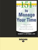 151 Quick Ideas to Manage Your Time (Easyread Large Edition) 1427093970 Book Cover