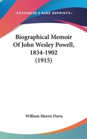 Biographical Memoir of John Wesley Powell, 1834-1902 1166566617 Book Cover