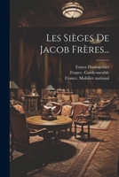 Les Sièges De Jacob Frères... 102125651X Book Cover