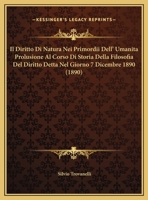 Il Diritto Di Natura Nei Primordii Dell' Umanita Prolusione Al Corso Di Storia Della Filosofia Del Diritto Detta Nel Giorno 7 Dicembre 1890 (1890) 1162420723 Book Cover