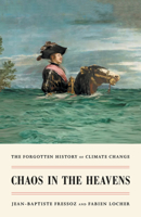 Chaos in the Heavens: The Forgotten History of Climate Change 1839767227 Book Cover