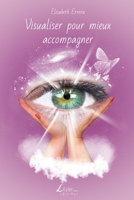 Visualiser pour mieux accompagner (French Edition) 2354550278 Book Cover