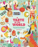 A Taste of the World (New Edition): What People Eat and How They Celebrate Around the Globe 3967047962 Book Cover