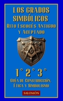 Los Grados Simbólicos: 1, 2, 3 (Grados fundamentales del REAA: Guía de construcción, ética y simbolismo) (Spanish Edition) B0F3VWD6TJ Book Cover