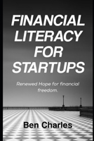 Financial Literacy for Startups: Renewed Hope for financial freedom B0F2ZBDHCT Book Cover