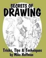 Secrets of Drawing: Tricks, Tips and Techniques 1497416043 Book Cover