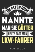 Im Alten Rom Nannte Man Sie G�tter Heute Sagt Man Lkw-Fahrer: Din A5 Linien Heft (Liniert) F�r Lkw Fahrer Notizbuch Tagebuch Planer Lastkraftwagen Fahrer Notiz Buch Geschenk Journal Lkw-Fahrer Lastwag 1673496849 Book Cover