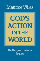 God's Action in the World: The Bampton Lectures for 1986 1859310095 Book Cover