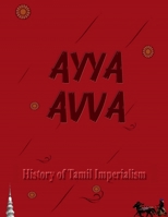 Ayya Avva: History of Tamil Imperialism B0FR8CXYKL Book Cover